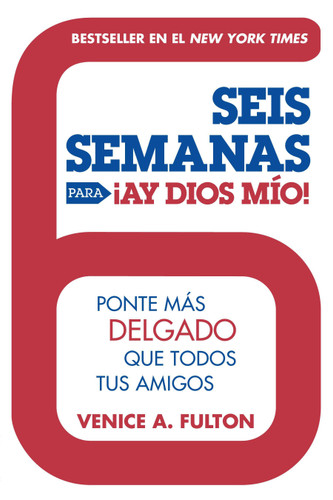 Seis Semanas Para ¡Ay Dios Mio!: Ponte Más Delgado Que Todos Tus Amigos book cover by Venice A. Fulton