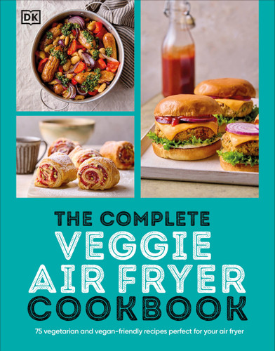 The Complete Veggie Air Fryer Cookbook: 75 Vegetarian and Vegan-Friendly Recipes, Perfect for Your Air Fryer book cover by DK