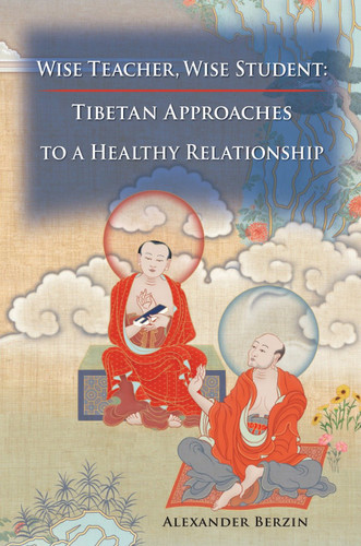 Wise Teacher Wise Student: Tibetan Approaches To A Healthy Relationship book cover by Alexander Berzin
