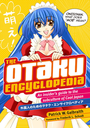 The Otaku Encyclopedia: An Insider's Guide to the Subculture of Cool Japan book cover by Patrick W. Galbraith