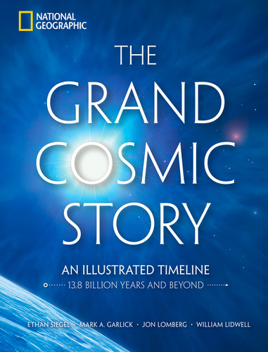 The Grand Cosmic Story: An Illustrated Timeline 13.8 Billion Years and Beyond book cover by Ethan Siegel, Mark A. Garlick, Jon Lomberg, William Lidwell