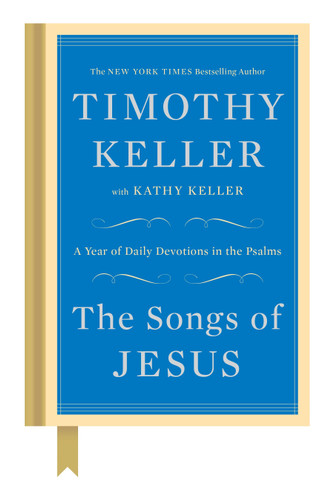 The Songs of Jesus: A Year of Daily Devotions in the Psalms book cover by Timothy Keller, Kathy Keller
