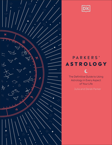 Parkers' Astrology: The Definitive Guide to Using Astrology in Every Aspect of Your Life book cover by Julia Parker, Derek Parker