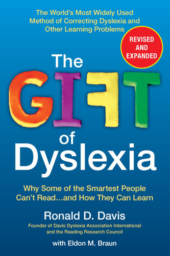 The Gift of Dyslexia, Revised and Expanded: Why Some of the Smartest People Can't Read...and How They Can Learn book cover by Ronald D. Davis, Eldon M. Braun