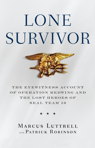 Lone Survivor: The Eyewitness Account of Operation Redwing and the Lost Heroes of SEAL Team 10 book cover by Marcus Luttrell