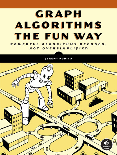 Graph Algorithms the Fun Way: Powerful Algorithms Decoded, Not Oversimplified book cover by Jeremy Kubica
