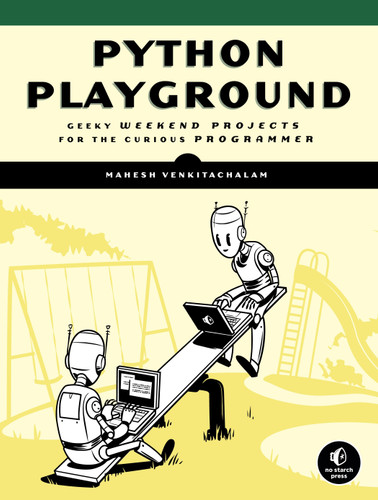 Python Playground: Geeky Projects for the Curious Programmer book cover by Mahesh Venkitachalam