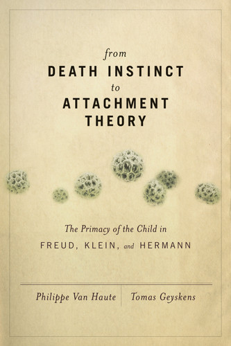 From Death Instinct to Attachment Theory book cover by Tomas Geyskens, Philippe Van Haute