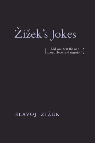 Zizek's Jokes: (Did you hear the one about Hegel and negation?) book cover by Slavoj Zizek