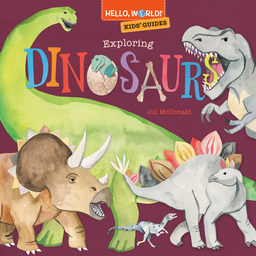 Hello, World! Kids' Guides: Exploring Dinosaurs (Hello, World!) book cover by Jill McDonald