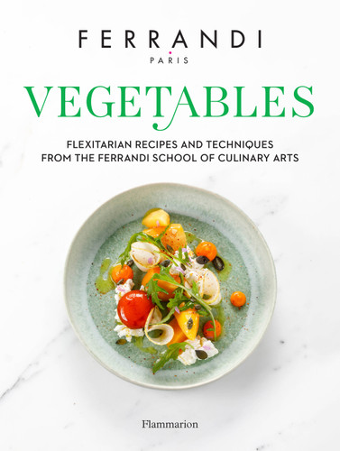 Vegetables: Recipes and Techniques from the Ferrandi School of Culinary Arts book cover by FERRANDI Paris