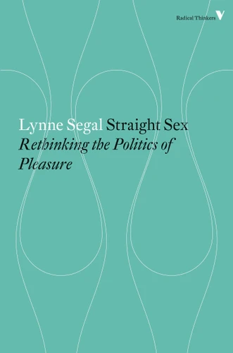 Straight Sex: Rethinking the Politics of Pleasure (Radical Thinkers) book cover by Lynne Segal