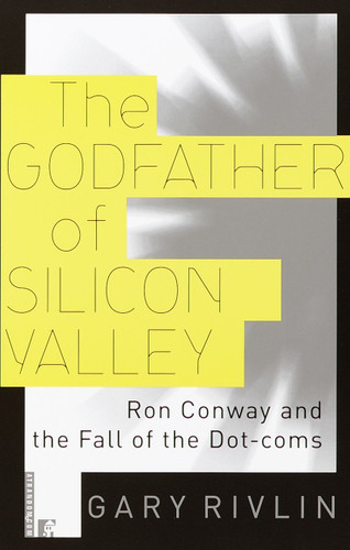 The Godfather of Silicon Valley: Ron Conway and the Fall of the Dot-coms book cover by Gary Rivlin