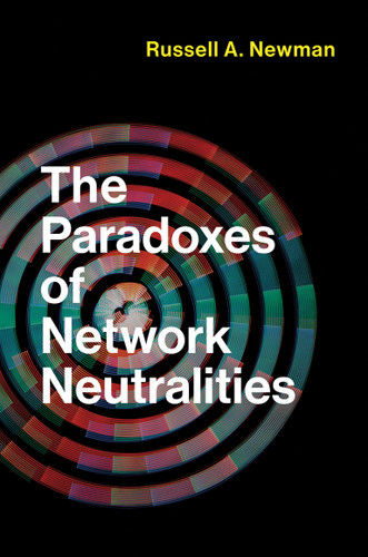 The Paradoxes of Network Neutralities (Information Policy) book cover by Russell A. Newman