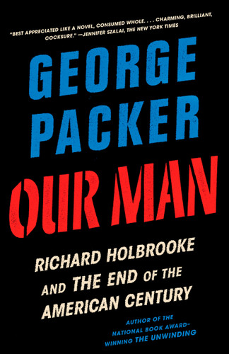 Our Man: Richard Holbrooke and the End of the American Century book cover by George Packer