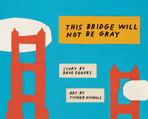 This Bridge Will Not Be Gray book cover by Dave Eggers