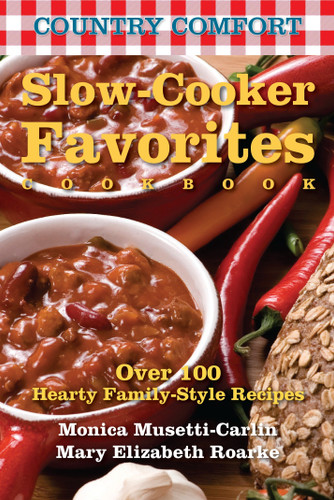 Slow-Cooker Favorites: Country Comfort: Over 100 Hearty Family-Style Recipes (Country Comfort) book cover by Monica Musetti-Carlin, Mary Elizabeth Roarke