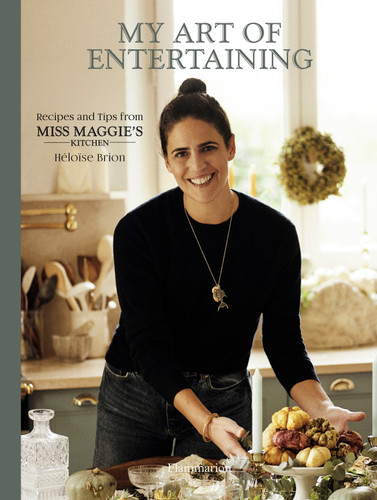 My Art of Entertaining: Recipes and Tips from Miss Maggie’s Kitchen book cover by Héloïse Brion