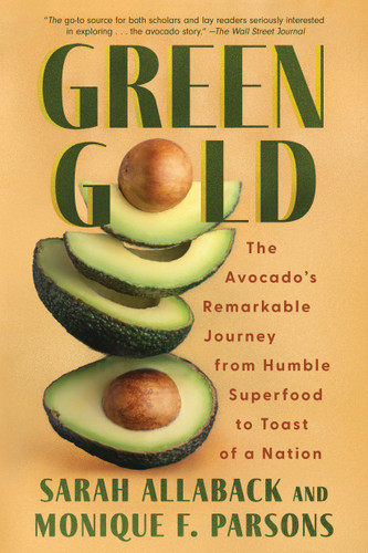 Green Gold: The Avocado's Remarkable Journey from Humble Superfood to Toast of a Nation book cover by Sarah Allaback, Monique F. Parsons