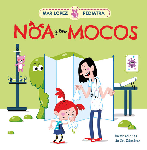 Mar López Pediatra: Noa y los mocos / Mar López Pediatrician: Noa and Her Snot book cover by Mar López