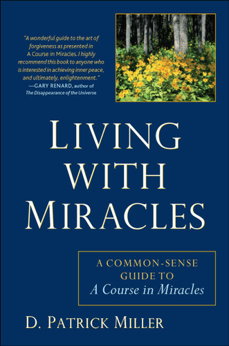 Living with Miracles: A Common-Sense Guide to A Course In Miracles book cover by D. Patrick Miller