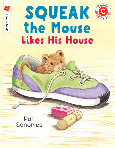 Squeak the Mouse Likes His House (I Like to Read) book cover by Pat Schories