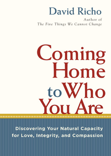 Coming Home to Who You Are: Discovering Your Natural Capacity for Love, Integrity, and Compassion book cover by David Richo