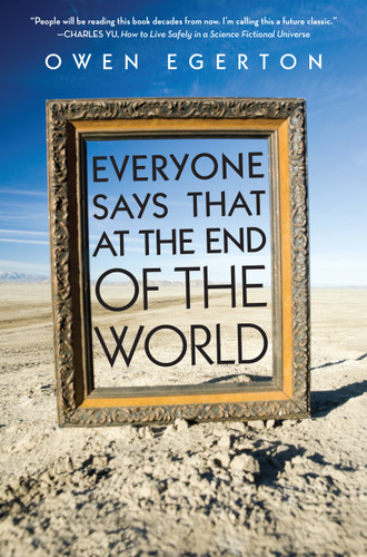 Everyone Says That at the End of the World book cover by Owen Egerton
