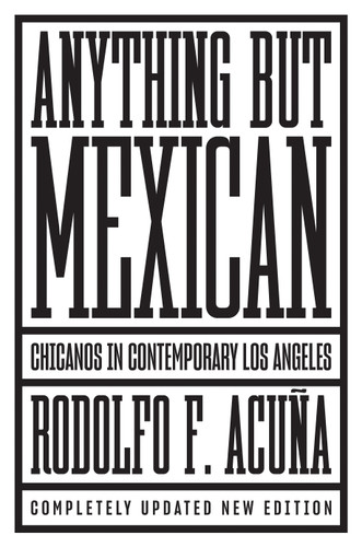 Anything But Mexican: Chicanos in Contemporary Los Angeles book cover by Rodolfo F. Acuña