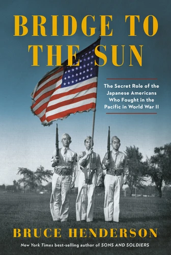 Bridge to the Sun: The Secret Role of the Japanese Americans Who Fought in the Pacific in World War II book cover by Bruce Henderson