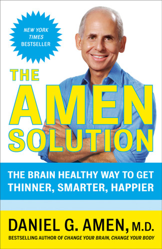 The Amen Solution: The Brain Healthy Way to Get Thinner, Smarter, Happier book cover by Daniel G. Amen, M.D.