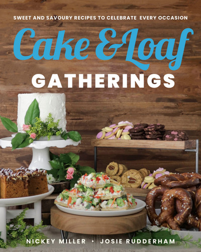 Cake & Loaf Gatherings: Sweet and Savoury Recipes to Celebrate Every Occasion book cover by Nickey Miller, Josie Rudderham