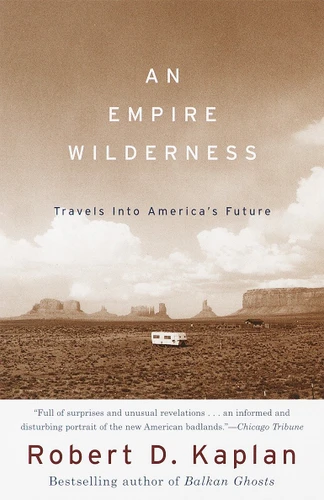An Empire Wilderness: Travels into America's Future (Vintage Departures) book cover by Robert D. Kaplan