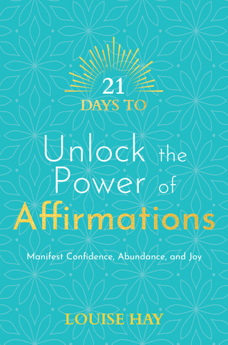 21 Days to Unlock the Power of Affirmations: Manifest Confidence, Abundance, and Joy (21 Days) book cover by Louise Hay