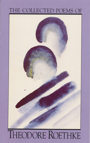 The Collected Poems of Theodore Roethke book cover by Theodore Roethke