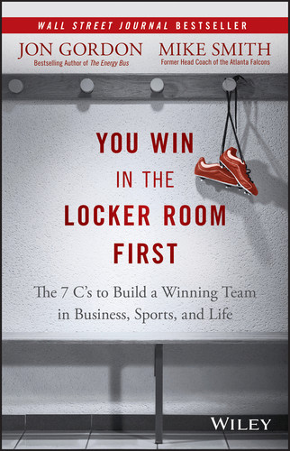 You Win in the Locker Room First: The 7 C's to Build a Winning Team in Business, Sports, and Life (Jon Gordon) book cover by Jon Gordon, Mike Smith