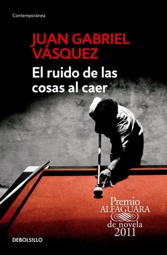 El ruido de las cosas al caer / The Sound of Things Falling book cover by Juan Gabriel Vásquez