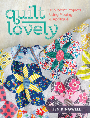Quilt Lovely: 15 Vibrant Projects Using Piecing and Applique book cover by Jen Kingwell