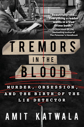 Tremors in the Blood: Murder, Obsession, and the Birth of the Lie Detector book cover by Amit Katwala