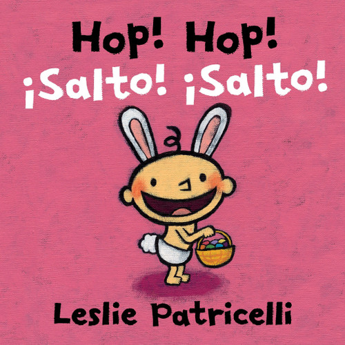 Hop! Hop!/¡Salto! ¡Salto!: (Una colorida aventura de Pascua para bebés y niños pequeños) (Leslie Patricelli Board Books) book cover by Leslie Patricelli