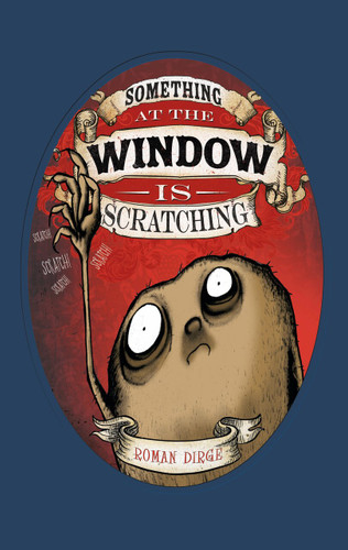Something at the Window is Scratching book cover by Roman Dirge