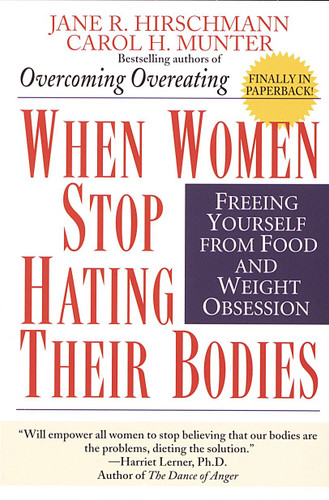 When Women Stop Hating Their Bodies: Freeing Yourself from Food and Weight Obsession book cover by Jane R. Hirschmann