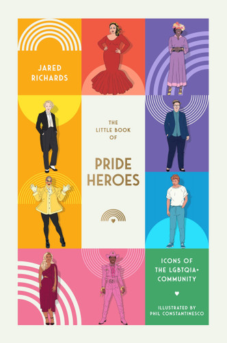 The Little Book of Pride Heroes: Icons of the LGBTQIA+ Community book cover by Jared Richards