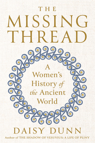 The Missing Thread: A Women's History of the Ancient World book cover by Daisy Dunn