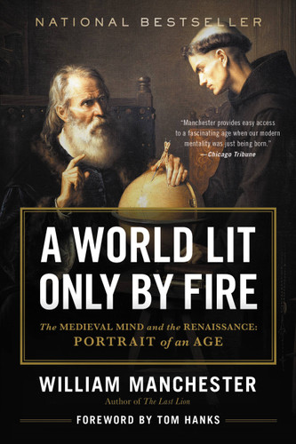 A World Lit Only by Fire: The Medieval Mind and the Renaissance - Portrait of an Age book cover by William Manchester
