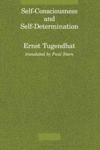 Self-Consciousness and Self-Determination (Studies in Contemporary German Social Thought) book cover by Ernst Tugendhat