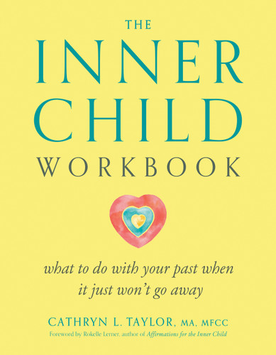 The Inner Child Workbook: What to Do with Your Past When It Just Won't Go Away book cover by Cathryn L. Taylor