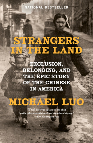 Strangers in the Land: Exclusion, Belonging, and the Epic Story of the Chinese in America book cover by Michael Luo
