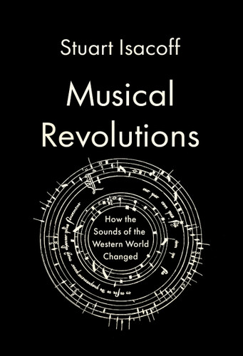 Musical Revolutions: How the Sounds of the Western World Changed book cover by Stuart Isacoff