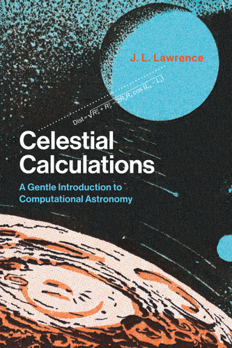 Celestial Calculations: A Gentle Introduction to Computational Astronomy book cover by J. L. Lawrence